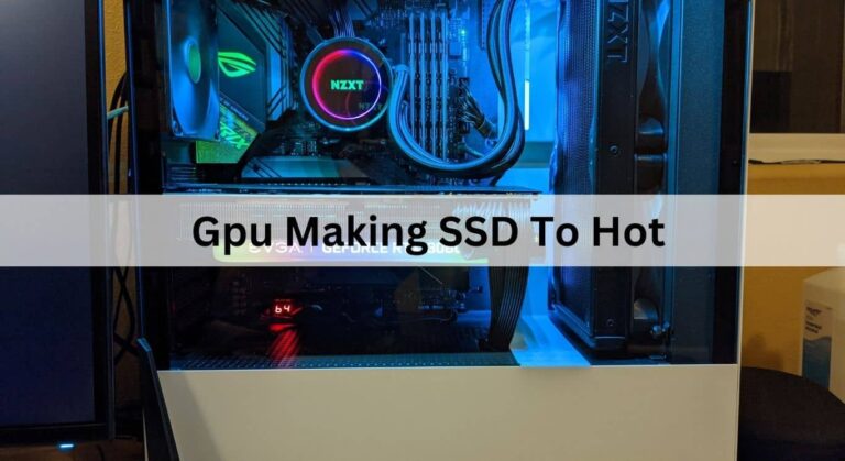 gpu making ssd to hot