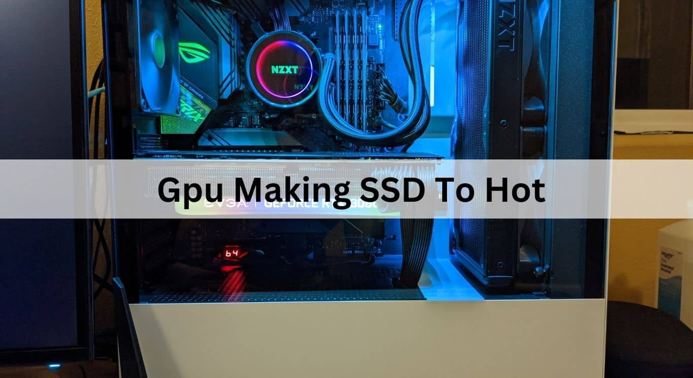 gpu making ssd to hot