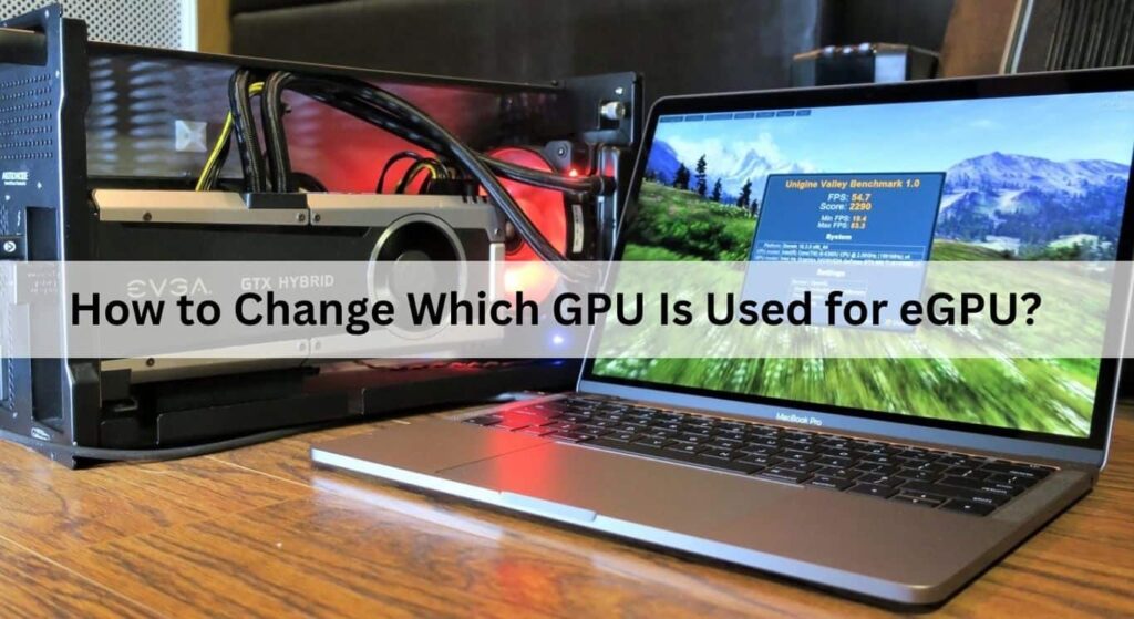 How to Change Which GPU Is Used for eGPU?