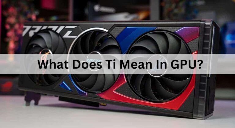 What Does Ti Mean In GPU?