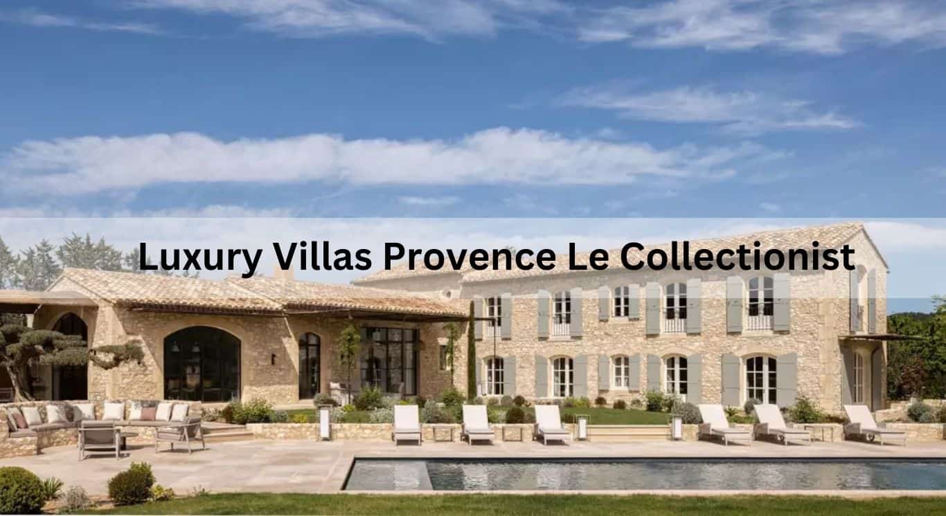Luxury Villas Provence Le Collectionist