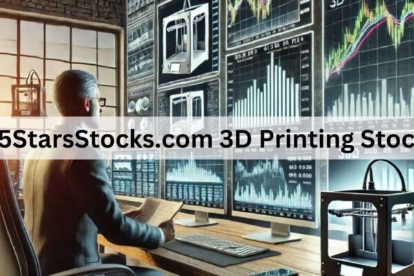 5StarsStocks.com 3D Printing Stocks