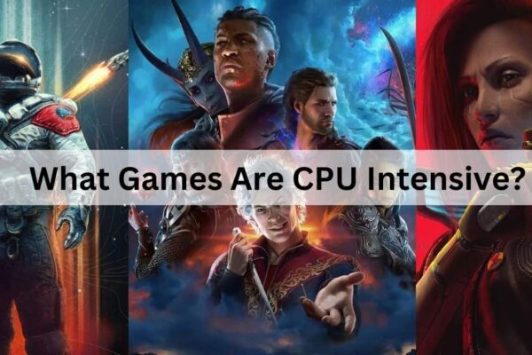What Games Are CPU Intensive? Ultimate Guide – 2025 What Games Are CPU Intensive?